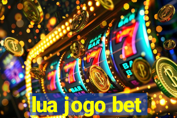 lua jogo bet