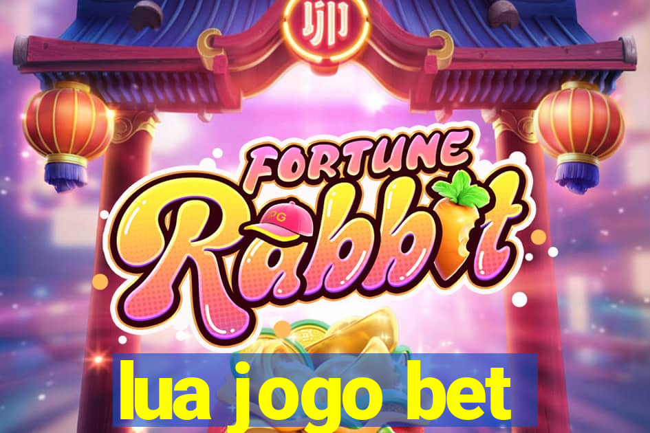 lua jogo bet