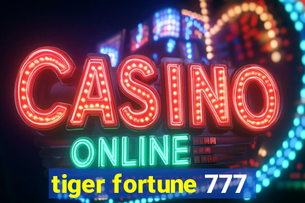 tiger fortune 777