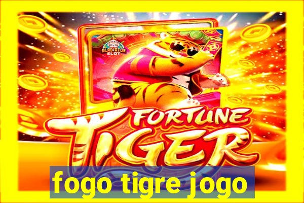 fogo tigre jogo