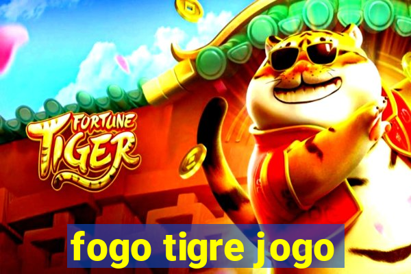 fogo tigre jogo