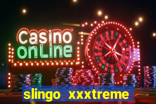 slingo xxxtreme slot game