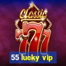 55 lucky vip