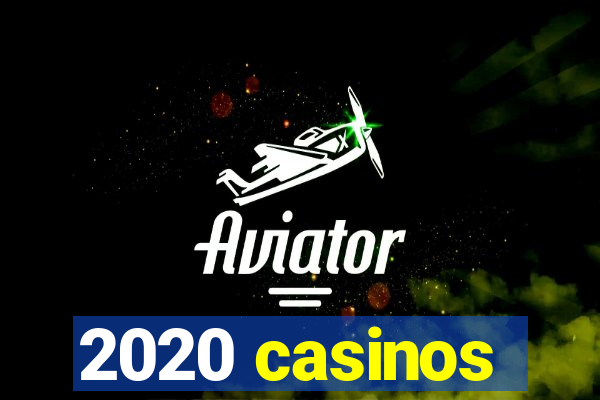 2020 casinos