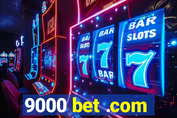 9000 bet .com