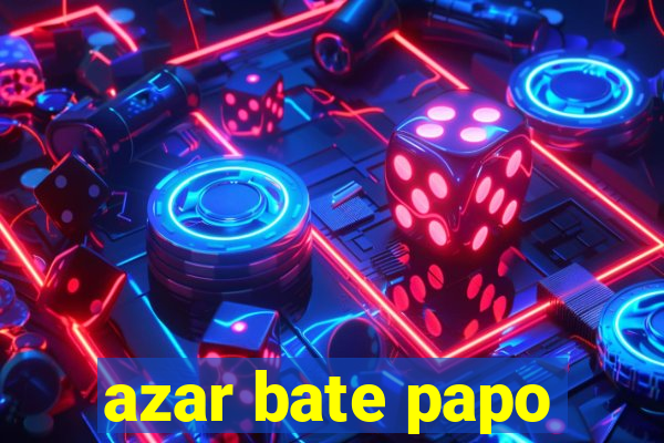 azar bate papo