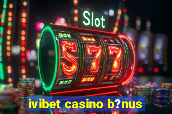 ivibet casino b?nus