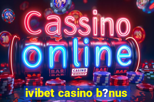 ivibet casino b?nus