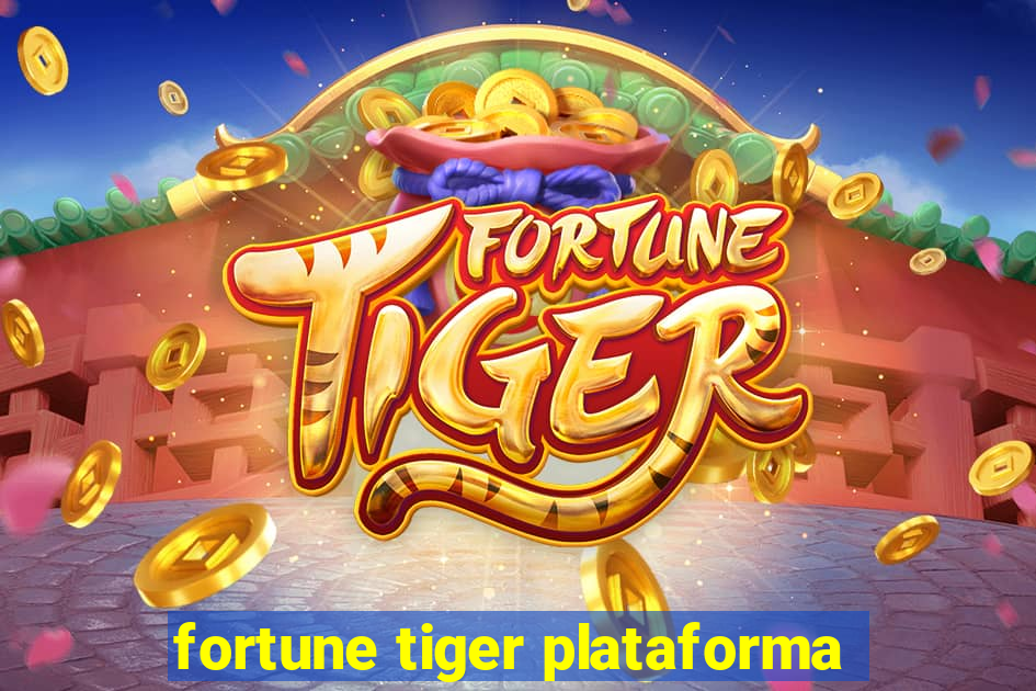 fortune tiger plataforma