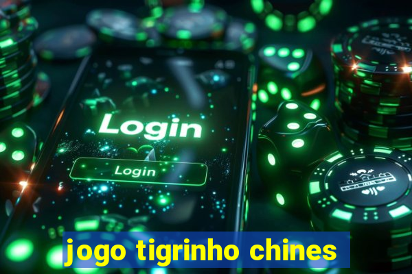 jogo tigrinho chines