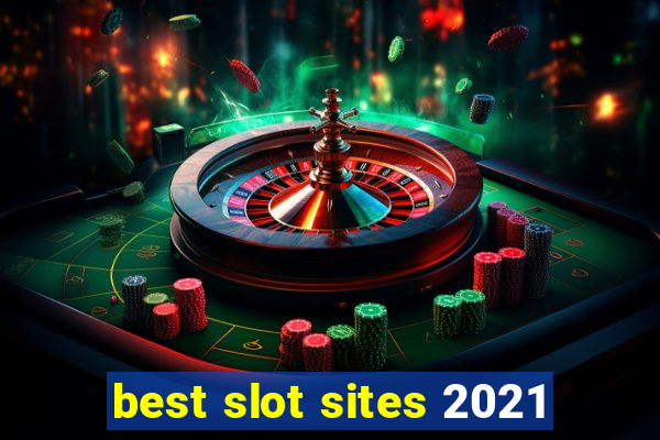 best slot sites 2021