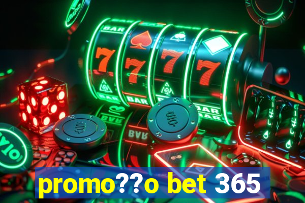 promo??o bet 365