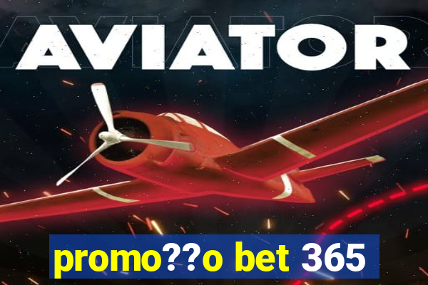 promo??o bet 365