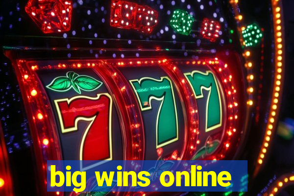 big wins online