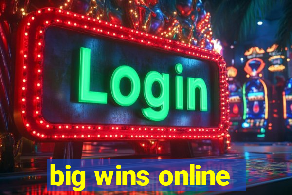 big wins online