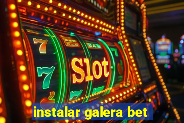 instalar galera bet