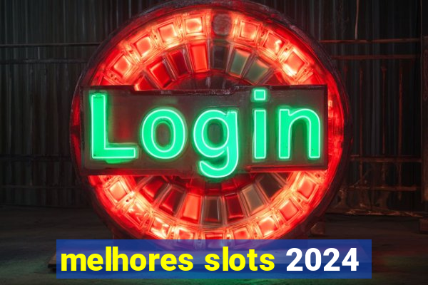 melhores slots 2024