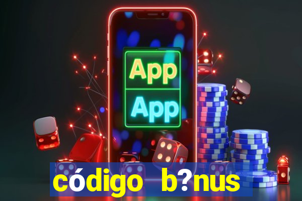 código b?nus bet365 primeiro depósito