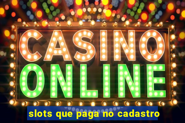 slots que paga no cadastro