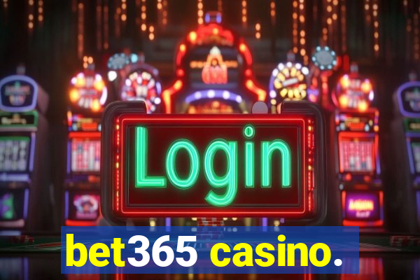 bet365 casino.