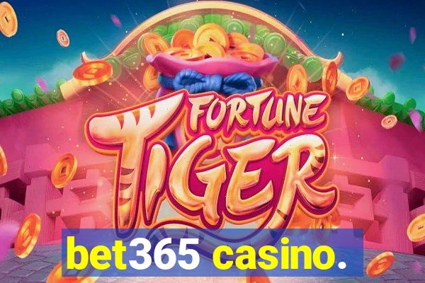 bet365 casino.