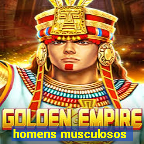 homens musculosos