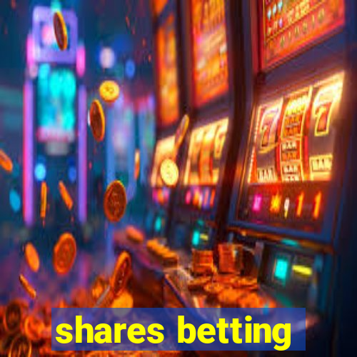 shares betting