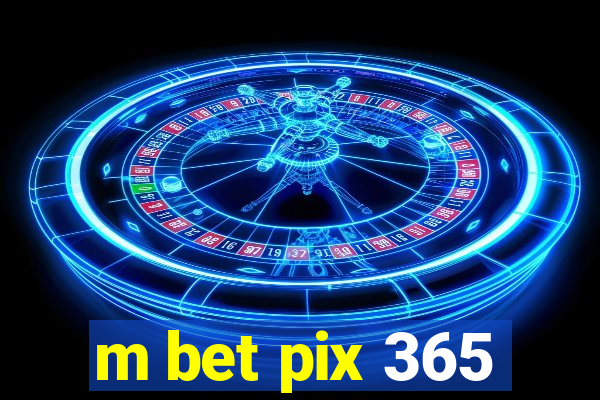 m bet pix 365