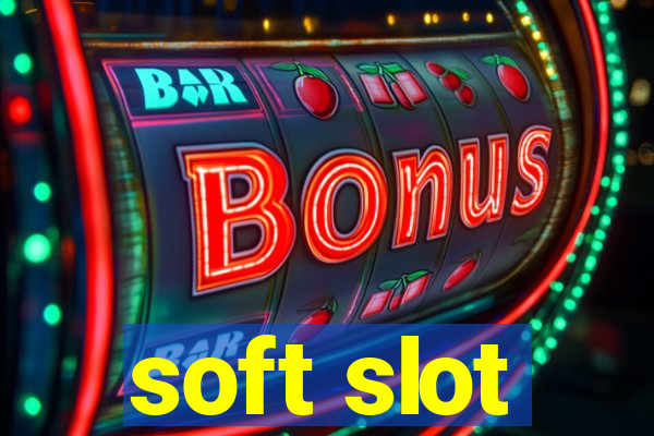 soft slot