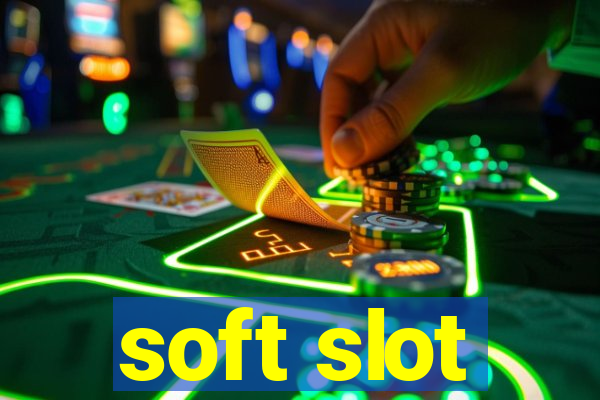 soft slot