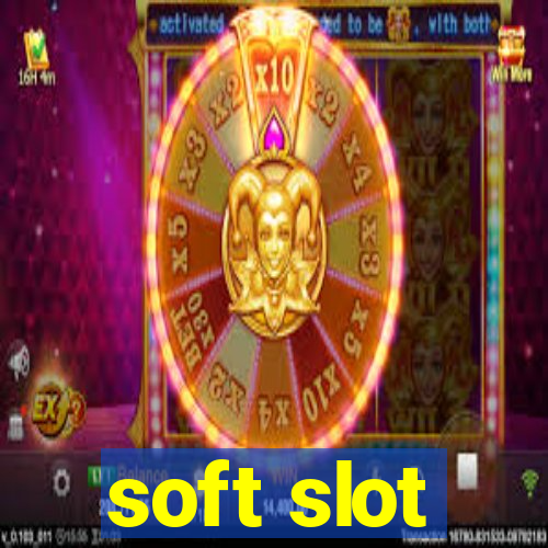 soft slot