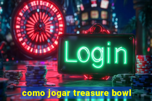 como jogar treasure bowl