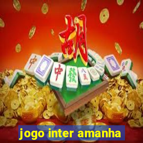 jogo inter amanha