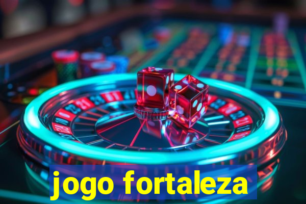 jogo fortaleza