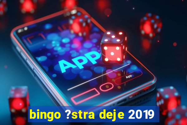 bingo ?stra deje 2019