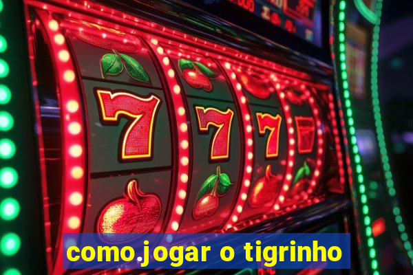 como.jogar o tigrinho