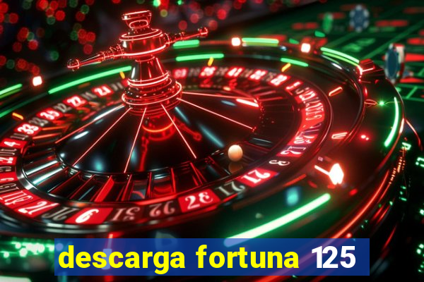 descarga fortuna 125