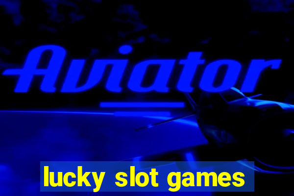 lucky slot games