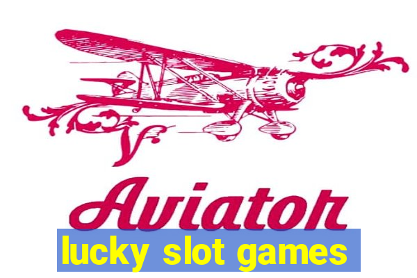 lucky slot games