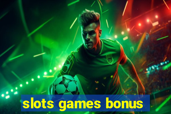 slots games bonus