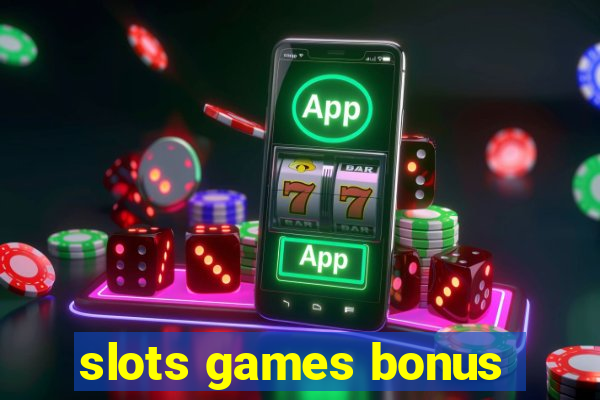 slots games bonus