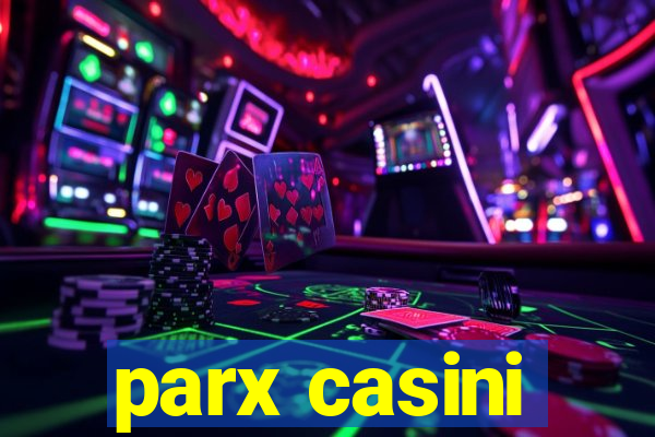 parx casini