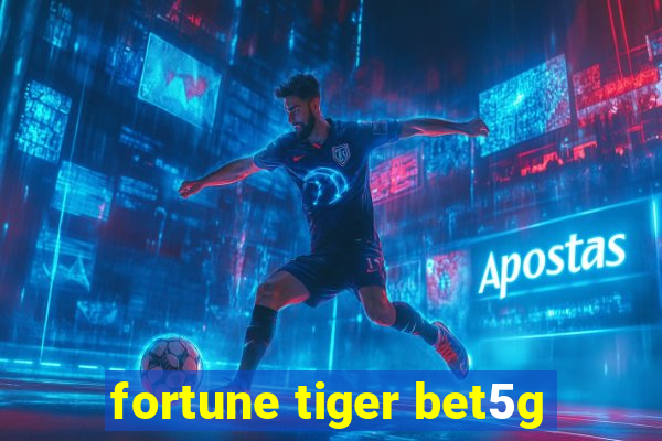 fortune tiger bet5g