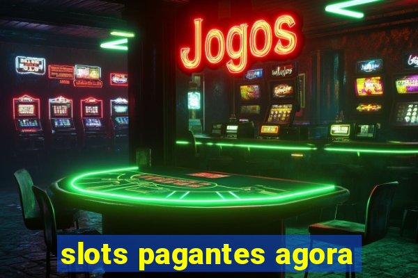 slots pagantes agora