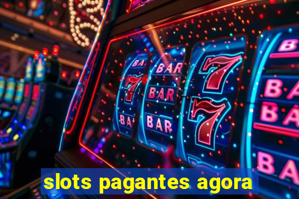 slots pagantes agora