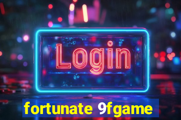 fortunate 9fgame