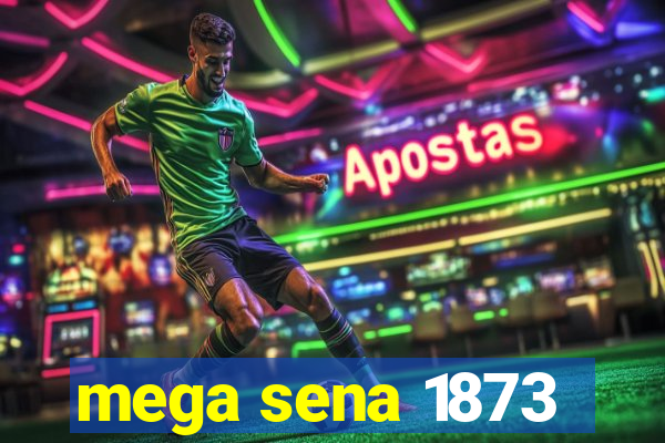 mega sena 1873