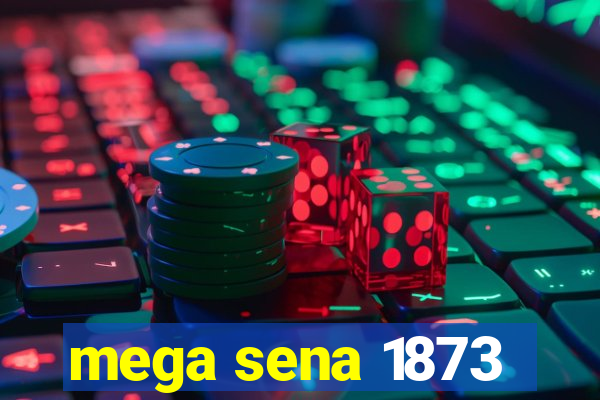 mega sena 1873