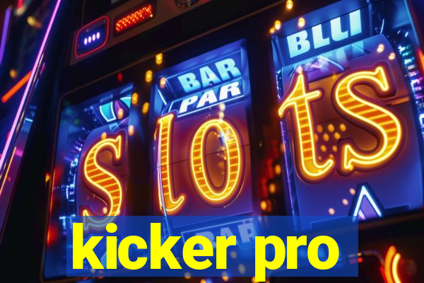 kicker pro