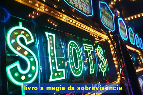 livro a magia da sobrevivência